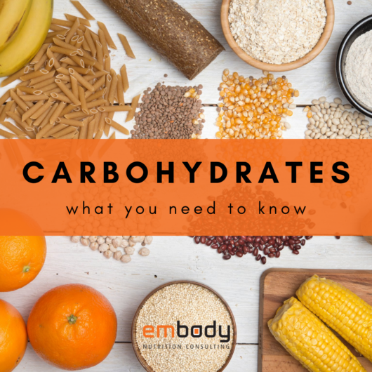 Carbohydrates What You Need To Know Embody Nutrition Consulting 2639